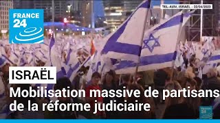 Israël : mobilisation massive de partisans de la réforme judiciaire • FRANCE 24