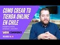 ¿Cómo Crear una Tienda Online en Chile? Primera parte