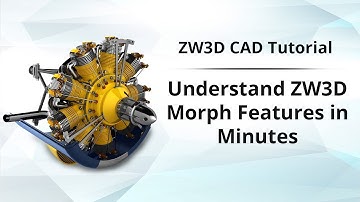 ZW3D CAD Tutorial 13: Understand ZW3D Morph Features in Minutes