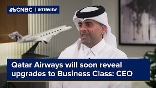Qatar Airways CEO: We will soon reveal upgrades to our Business Class