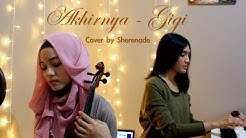 SHERENADE - Akhirnya (Gigi) Vocal, Violin & Piano Cover  - Durasi: 3:56. 