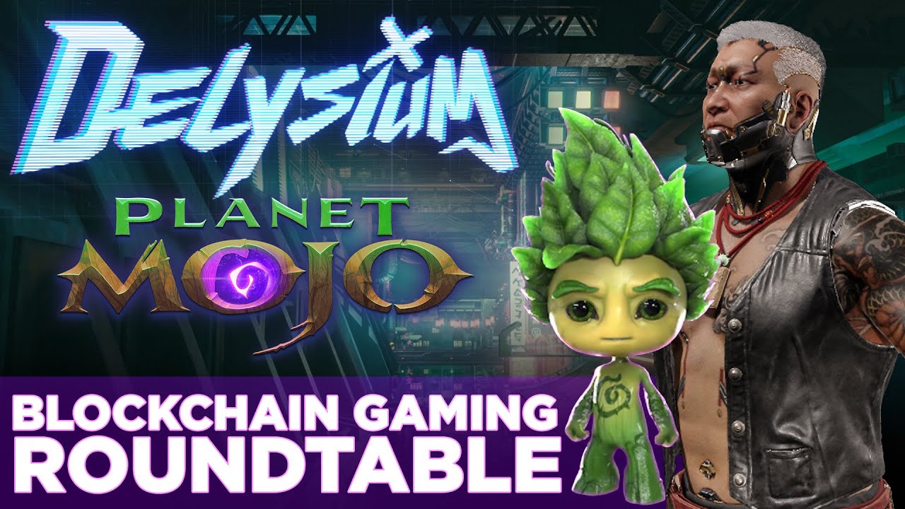 Delysium + Planet Mojo | Blockchain Gaming Roundtable