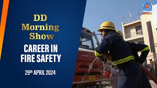 DD Morning Show | Career In Fire Safety | 29th April 2024