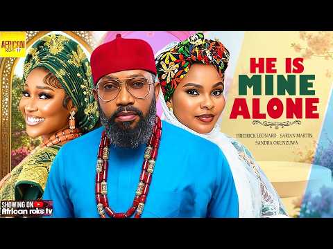 He is Mine Alone - SARIAN MARTIN FREDRICK LEONARD SANDRA OKUNZUWA - Nigerian Movies