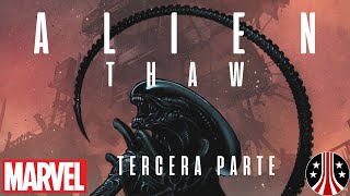 ALIEN THAW 2023 | Tercera Parte | Nuevo Arco - Marvel - Cómic Narrado | Nuevo Canon #alien