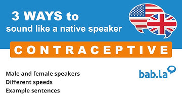CONTRACEPTIVE pronunciation | Improve your language with bab.la