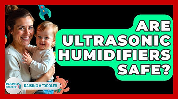 Are Ultrasonic Humidifiers Safe? - Raising A Toddler