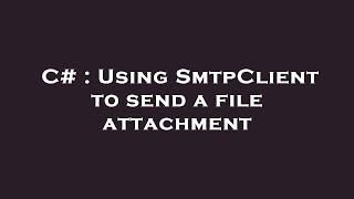 C Using Smtpclient To Send A File Attachment