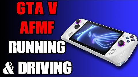 ROG Ally Z1 AMD AFMF Fluid Motion Frame Generation Test, GTA V, Running & Driving Gameplay