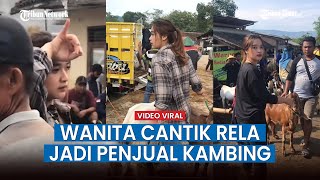 Viral Video Wanita Cantik Asal Wonogiri ini Jadi Penjual Kambing, Bantu Ayah Selama Kuliah Daring
