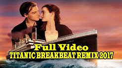 DJ LAGU TITANIC BREAKBEAT REMIX 2017 [ SIAP SIAP OLENG KAPALNYA BROO ]  - Durasi: 22:33. 