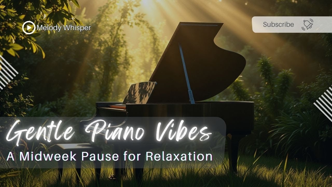 Gentle Piano Vibes | A Midweek Pause for Relaxation