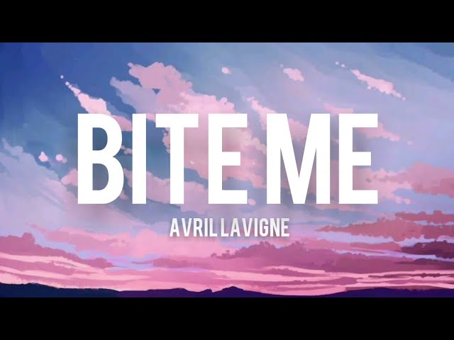 Bite Me - Avril Lavigne (Lyrics)