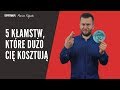 5 kłamstw, które kosztują Cię więcej niż myślisz #9