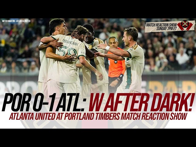 Atlanta United Grinds Out 1-0 Road Win vs. Portland Timbers: Match Reaction | LIVE