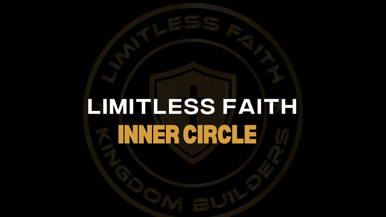 Welcome To The Limitless Faith Inner Circle