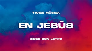 TWICE MÚSICA - En Jesús (Lyric Video) chords