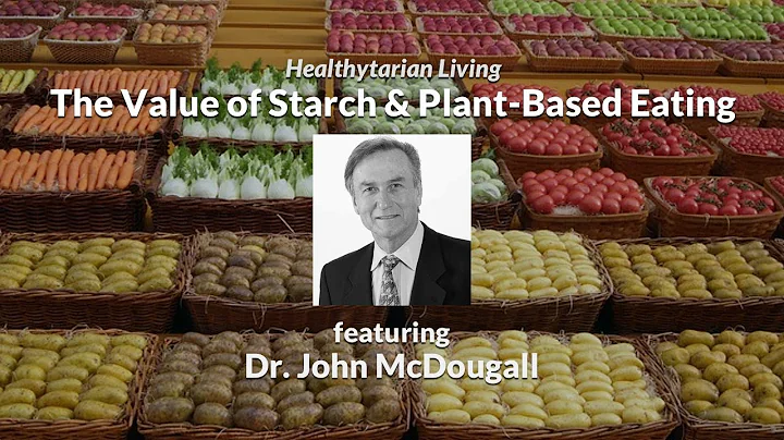 The Power of Starch & Plant-Based Eating with Dr. ...