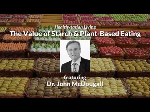 The Power of Starch & Plant-Based Eating with Dr. John McDougall