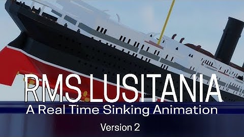 RMS Lusitania | A Real Time Sinking Animation (V2)