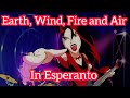 Earth, Wind, Fire and Air - Translation and Subtitles in Esperanto