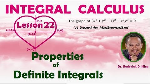 PROPERTIES OF DEFINITE INTEGRALS (Lecture 22)