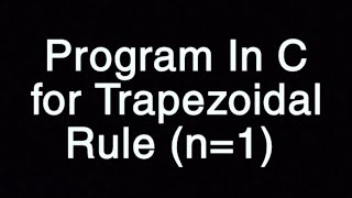 Program in C for Trapezoidal Rule / n=1 | C Language | Numerical Methods screenshot 3