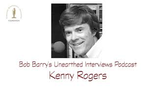 Bob Barry's Unearthed Interviews Podcast - Kenny Rogers
