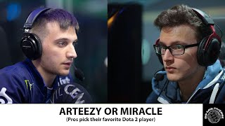 ARTEEZY OR MIRACLE - (Pros pick their favorite Dota 2 player ) - Dota 2