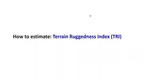 How to estimate: Terrain Ruggedness Index (TRI)