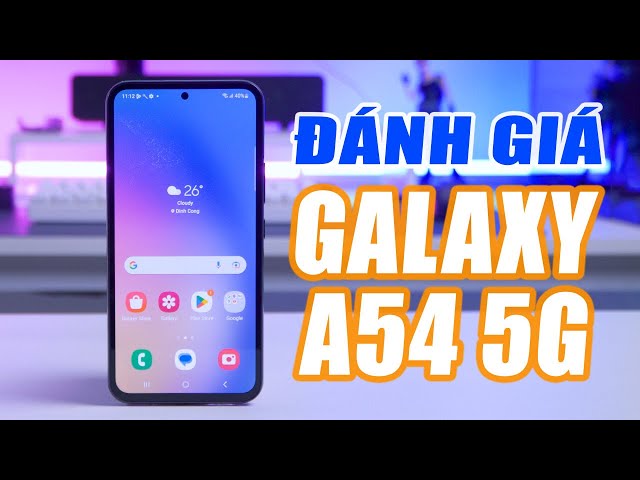 Đừng vội mua Galaxy A54 5G nếu bạn chưa biết những điều này!!!