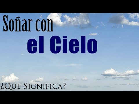 Video: ¿Qué significa soñar con el cielo?