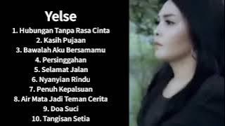 FULL ALBUM TERBAIK YELSE - HUBUNGAN TANPA RASA CINTA, KASIH PUJAAN #yelse
