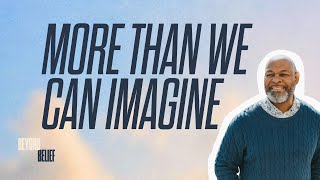 Beyond Belief - Wk 2 - More Than We Can Imagine - Dr. Efrem Smith