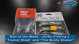Bait of the Week - Jenko Fishing's “Tremor Shad” and “The Booty