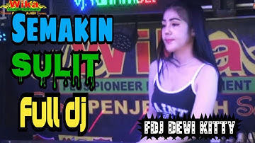 LIVE FULL DJ NON STOP SEMAKIN SULIT FDJ DEVI KITTY