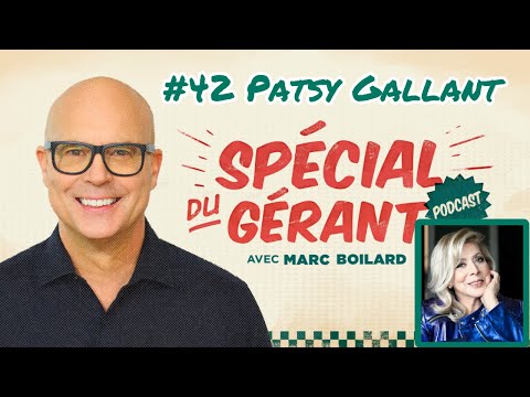 #42 Patsy Gallant| Le spécial du gérant avec Marc Boilard