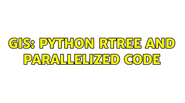 GIS: Python rtree and parallelized code