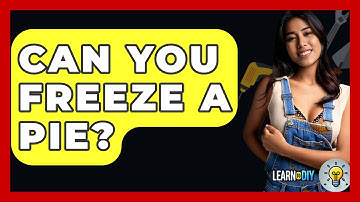 Can You Freeze A Pie? - LearnToDIY360.com