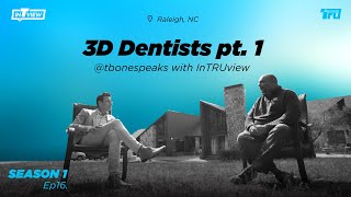InTRUview S1 Ep.16: 3D Dentists – Meet the Leaders that Will Grow You and Your Practice!