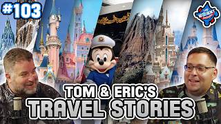 Tom and Eric's Europe and Asia Travel Stories - The WDW News Today Podcast: Episode 103
