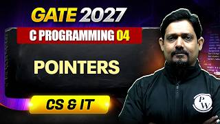 C Programming 04 : Pointers | CS | GATE 2027 Preparation