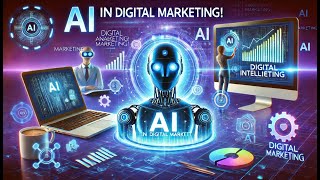 How AI is Revolutionizing Digital Marketing | The Future of AI in Marketing!