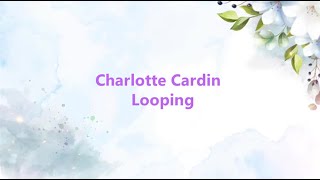 Charlotte Cardin - Looping Lyric