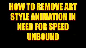 HOW TO REMOVE ART STYLE ANIMATION IN NEED FOR SPEED UNBOUND