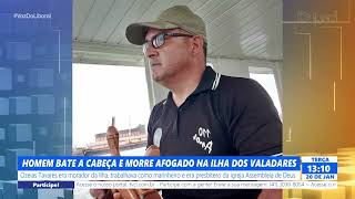 HOMEM BATE A CABEÇA E MORRE AFOGADO NA ILHA DOS VALADARES