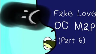 Fake Love-OC Map (Part 6)
