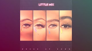 Little Mix - Break Up Song (Audio) | Back Vocals Instrumental
