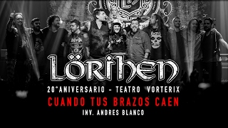 Video thumbnail of "LÖRIHEN "Cuando Tus Brazos Caen" Vivo DVD #20Aniversario"