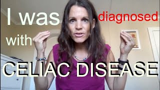 I was diagnosed with Celiac Disease at the age of 40